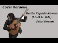 Download Lagu COVER KARAOKE - BERITA KEPADA KAWAN (EBIET G. ADE) |  FELIX VERSION