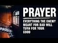 THESE PRAYERS ARE FOR VICTORY Every Evil Plan Will Turn For Your Good