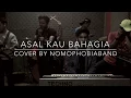Download Lagu Armada Band - Asal Kau Bahagia (NOMOPHOBIA COVER Ver.)