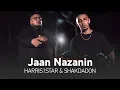 Download Lagu Harris \u0026 Shak - New Music Video - Jaan Nazanin | آهنگ جدید هارهس و سهاک - جان نازنین