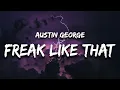 Download Lagu Austin George - Freak Like That (Lyrics)