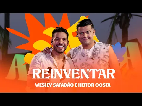 Wesley Safadão e Heitor Costa - Reinventar - Arrocha Safadão