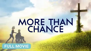 MORE THAN CHANCE Full Christian Movie Based On A True Story 