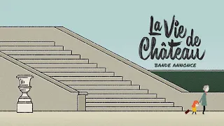 LA VIE DE CHATEAU - Bande Annonce [VF]