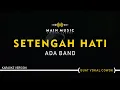 Download Lagu ADA BAND - SETENGAH HATI (Karaoke Version)