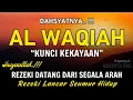 Download Lagu Surat Al WAQIAH 7x, Rezeki datang dari Segala arah, Memberi Ketenangan Batin, Dimudahkan Segalanya