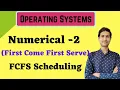 Numerical - 2 First Come First Serve FCFS CPU Scheduling Algorithm Operating Systems