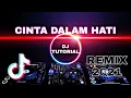 Lagu DJ CINTA DALAM HATI - DJ TUTORIAL | FULL BASS | TIKTOK 2021 | VIRAL 2021 | DJ TUTORIAL REMIX