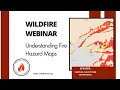 Wildfire Webinar Fire Hazard Maps