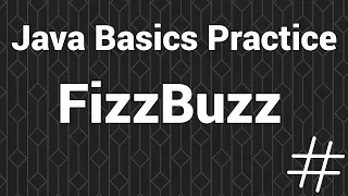 FizzBuzz - Java Basics Practice Intro to Programming