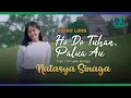 Download Lagu NATASYA SINAGA - HO DO TUHAN PALUA AU (OFFICIAL LIRIK)