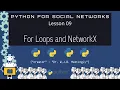 Python for Social Networks 09 For Loops and Networkx