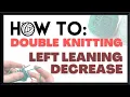 How to Double Knitting - Left Leaning Decrease