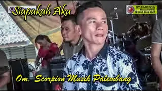 Download SIAPAKAH AKU | OM SCORPION MUSIK PALEMBANG MP3