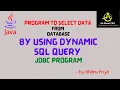 Program to select data from database using Dynamic SQL Query lec 13 Advanced Java BhanuPriya