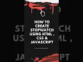 HOW TO CREATE STOPWATCH USING HTML CSS JAVASCRIPT