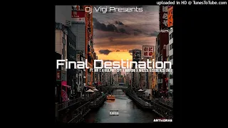 dj vigi ft mr c x kulprit cpt x mayoni x wozza g final destination