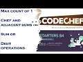 Codechef Starters 84 Digit operations SUM OR Chef and Adjacent sums Max count of 1