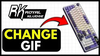 How To CHANGE GIF In Royal Kludge S98 EASY 2026