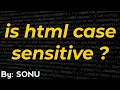 Is html case sensitive Why markup language is insensitive justify your answer and explain in Hindi