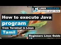 How to execute java program from Linux terminal Tamil