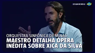 Maestro da Sinfônica de Minas detalha ópera sobre Xica da Silva