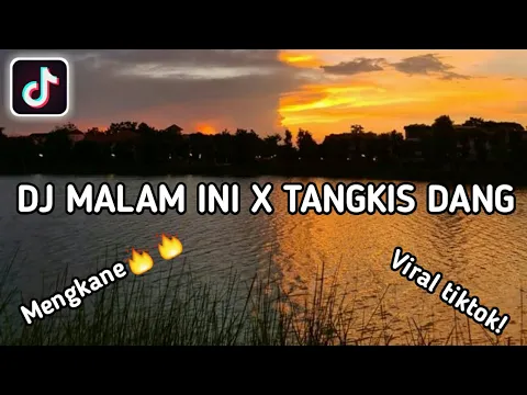 Dj malam ini x tangkis dang viral terbaru tiktok 2022