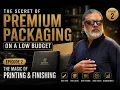 How to Make Packaging Look Expensive on a Low Budget Printing Finishing Episode 2
