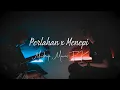 Perlahan x Menepi ( Mushup COVER )
