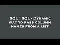 SQL SQL - Dynamic way to pass column names from a list
