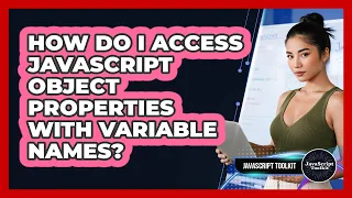 How Do I Access JavaScript Object Properties With Variable Names - JavaScript Toolkit