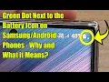 Green Dot Next to the Battery Icon on Phones - Why and What it Means