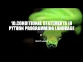 10 CONDITIONAL STATEMENTS IN PYTHON PROGRAMMING LANGUAGE