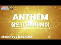 ANTHEM - 창모 (CHANGMO) [남자키 / Joyful Karaoke]