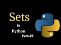 Sets Introduction In Python Part-37 Python Tutorial For Absolute Beginners