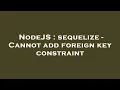 NodeJS sequelize - Cannot add foreign key constraint