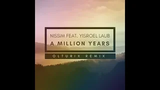 Olturix Remix Nissim Black A Million Years Ft Yisroel Laub 