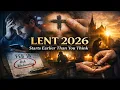 Lent 2026 Starts Earlier Than You Think