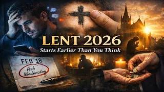 Lent 2026 Starts Earlier Than You Think