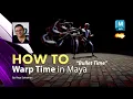 How To Warp Time in Maya