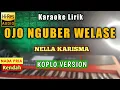 Download Lagu OJO NGUBER WELASE Nella Karisma KARAOKE KOPLO - Nada Cowok