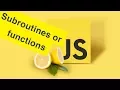 Javascript Tutorial JS Functions Subroutines Ep11