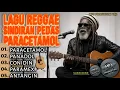 Download Lagu KUMPULAN LAGU REGGAE ROCK PENUH SINDIRAN PEDAS || LIRIK TAJAM, IRAMA SANTAI