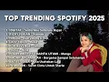Lagu Playlist Lagu Spotify Terbaru 2025 🎧 Tanpa Iklan | Sedia Aku Sebelum Hujan, Alamak