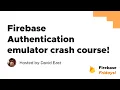 Firebase Auth Emulator Crash Course Firebase Fridays