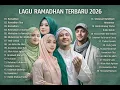 Lagu LAGU RAMADHAN TERBARU 2026 MAHER ZAIN, OPICK, NISSA SABYAN, RISA SOLIHAH \u0026 AI KHODIJAH MIX SHOLAWAT