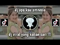 Download Lagu DJ APA KAU AMNESIA || VIRAL TIKTOK || FYP TIKTOK || DJ TERBARU 2023 YANG KALIAN CATI !!!