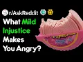 What Mild Injustice Makes You Angry