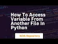 how to access variable from another file in python