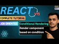 Conditional Rendering in React React JS Tutorial in Hindi React JS Course in Hindi